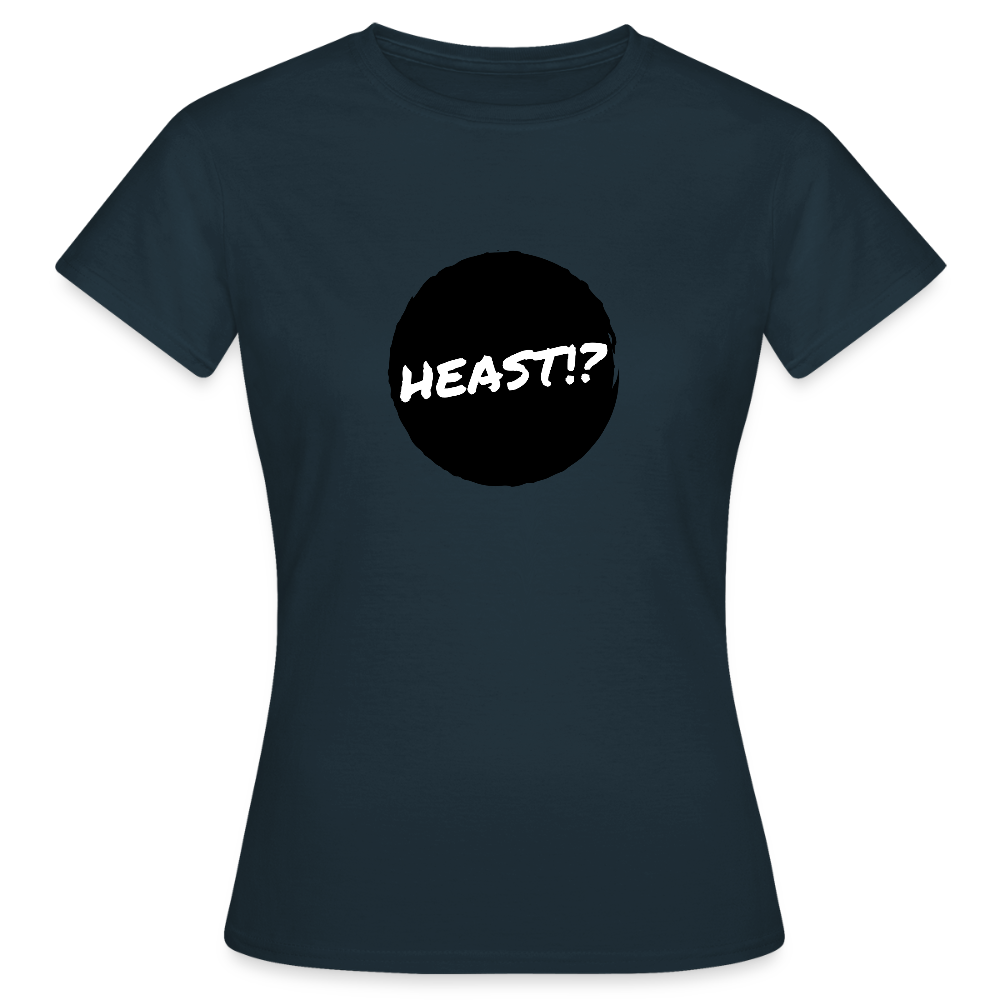 Heast!? (dt. Hörst du?!), Frauen T-Shirt - Navy