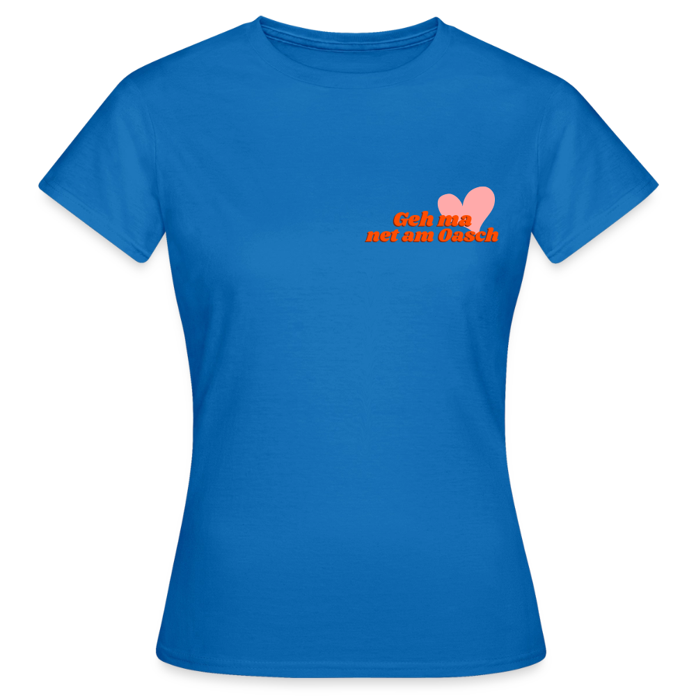 Geh ma net am Oasch, Frauen T-Shirt - Royalblau