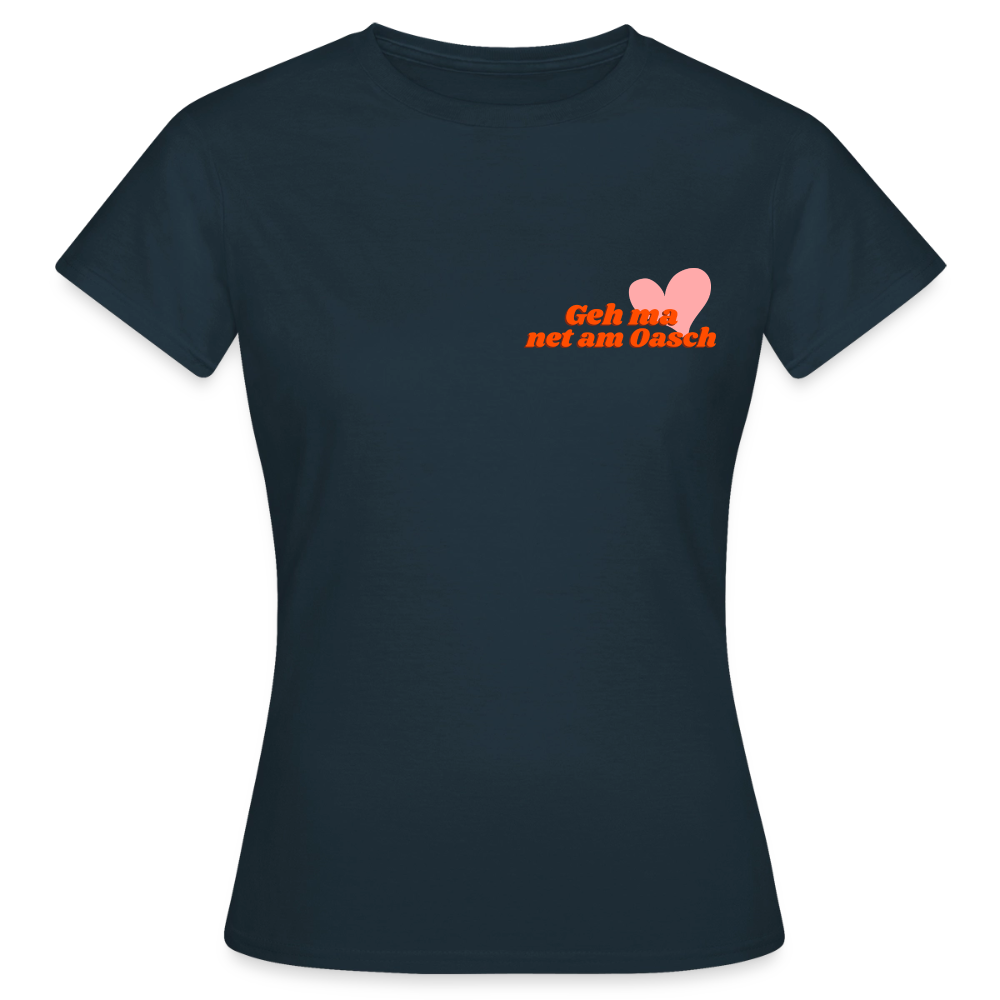 Geh ma net am Oasch, Frauen T-Shirt - Navy