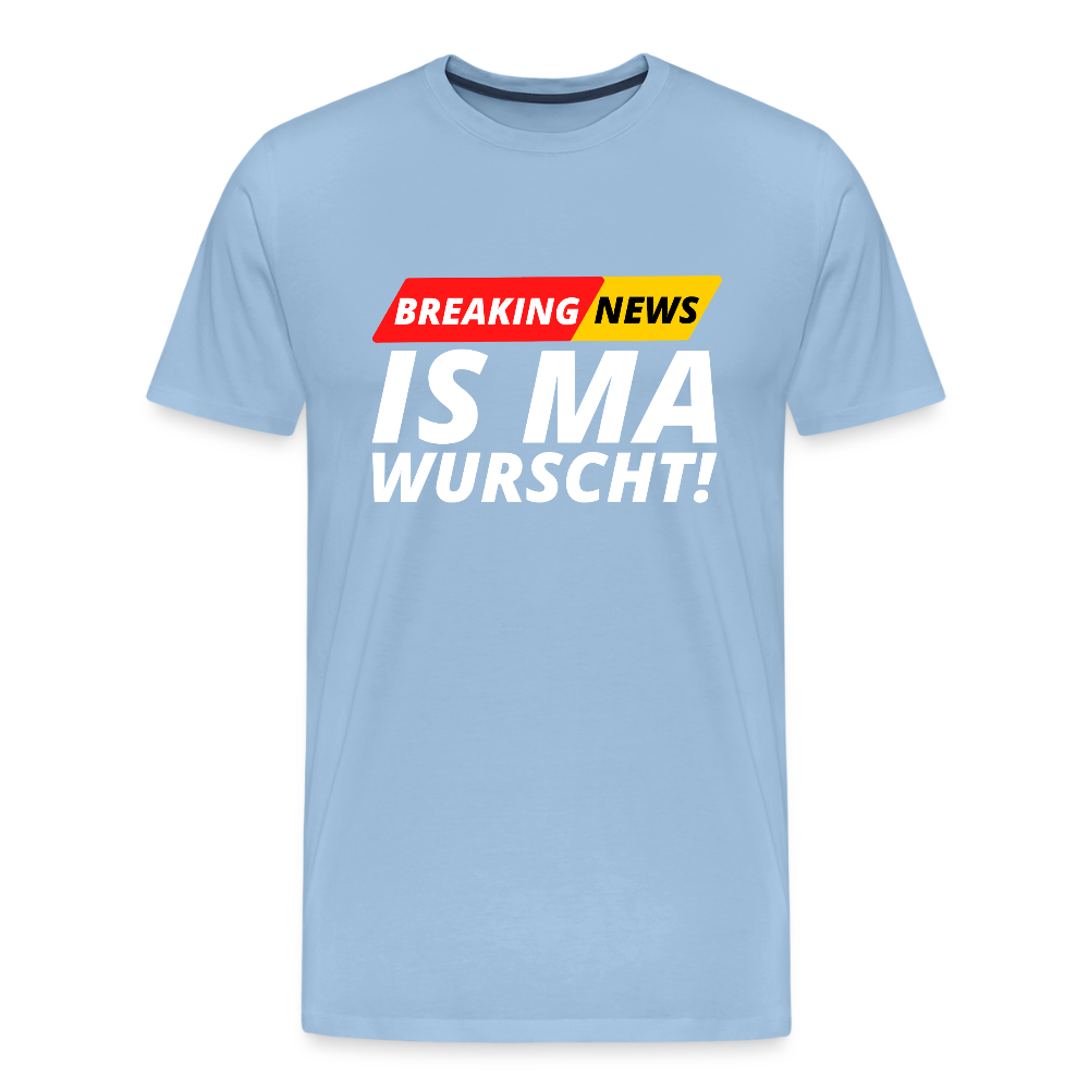 Breaking News: IS MA WURSCHT! Männer Premium T-Shirt - Sky