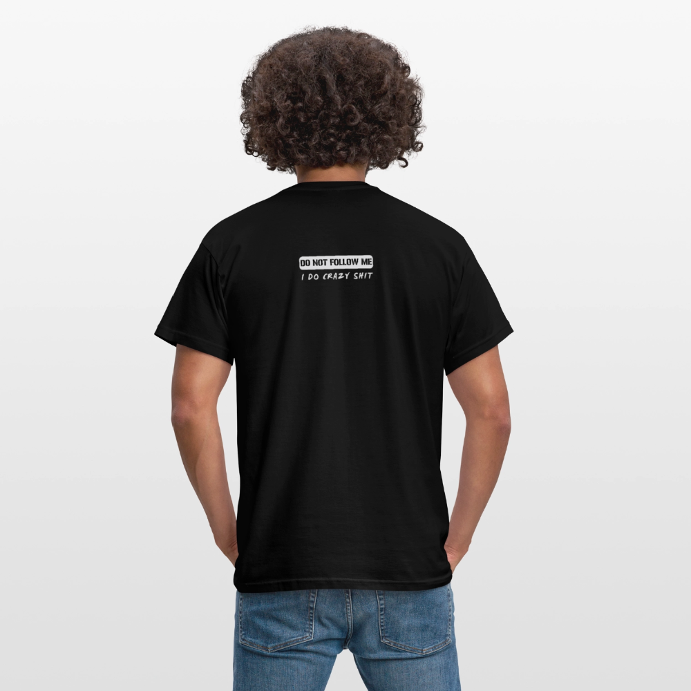 DO NOT FOLLOW ME - I DO CRAZY SHIT BACK - Men/ Männer T-Shirt - Schwarz