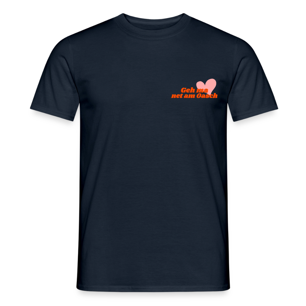Geh ma net am Oasch, Männer T-Shirt - Navy