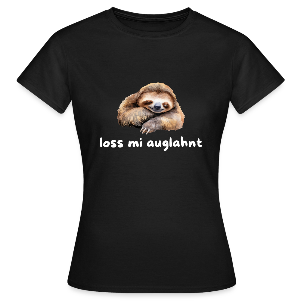 Loss mi auglahnt - Faultier,  Frauen T-Shirt - Schwarz