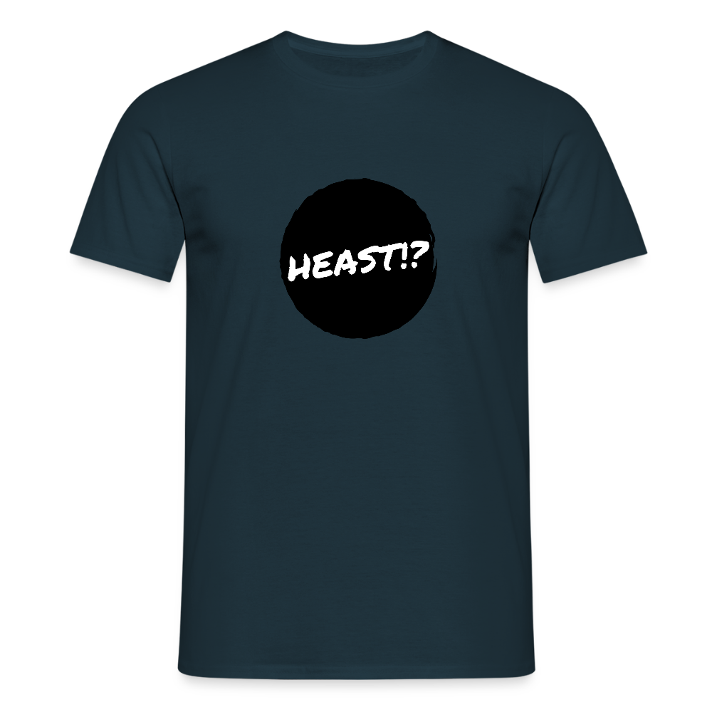 Heast!? (dt. Hörst du?!), Männer T-Shirt - Navy