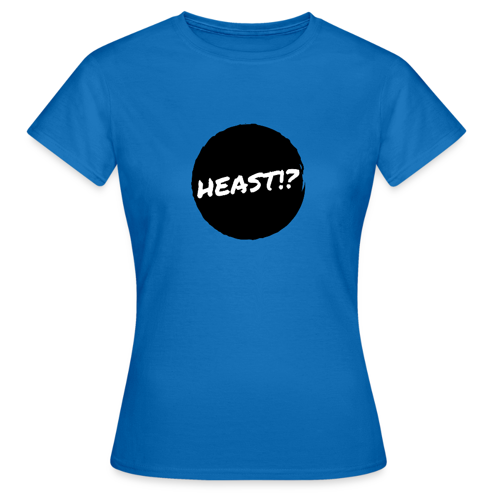 Heast!? (dt. Hörst du?!), Frauen T-Shirt - Royalblau