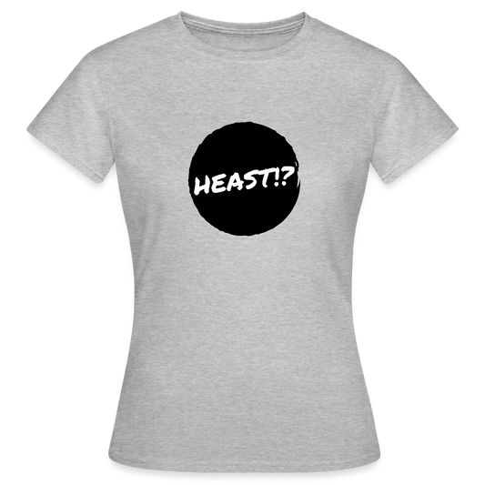 Heast!? (dt. Hörst du?!), Frauen T-Shirt - Grau meliert
