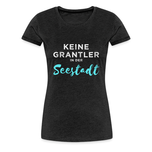 Keine Grantler in der Wiener Seestadt, Frauen Premium T-Shirt - Anthrazit