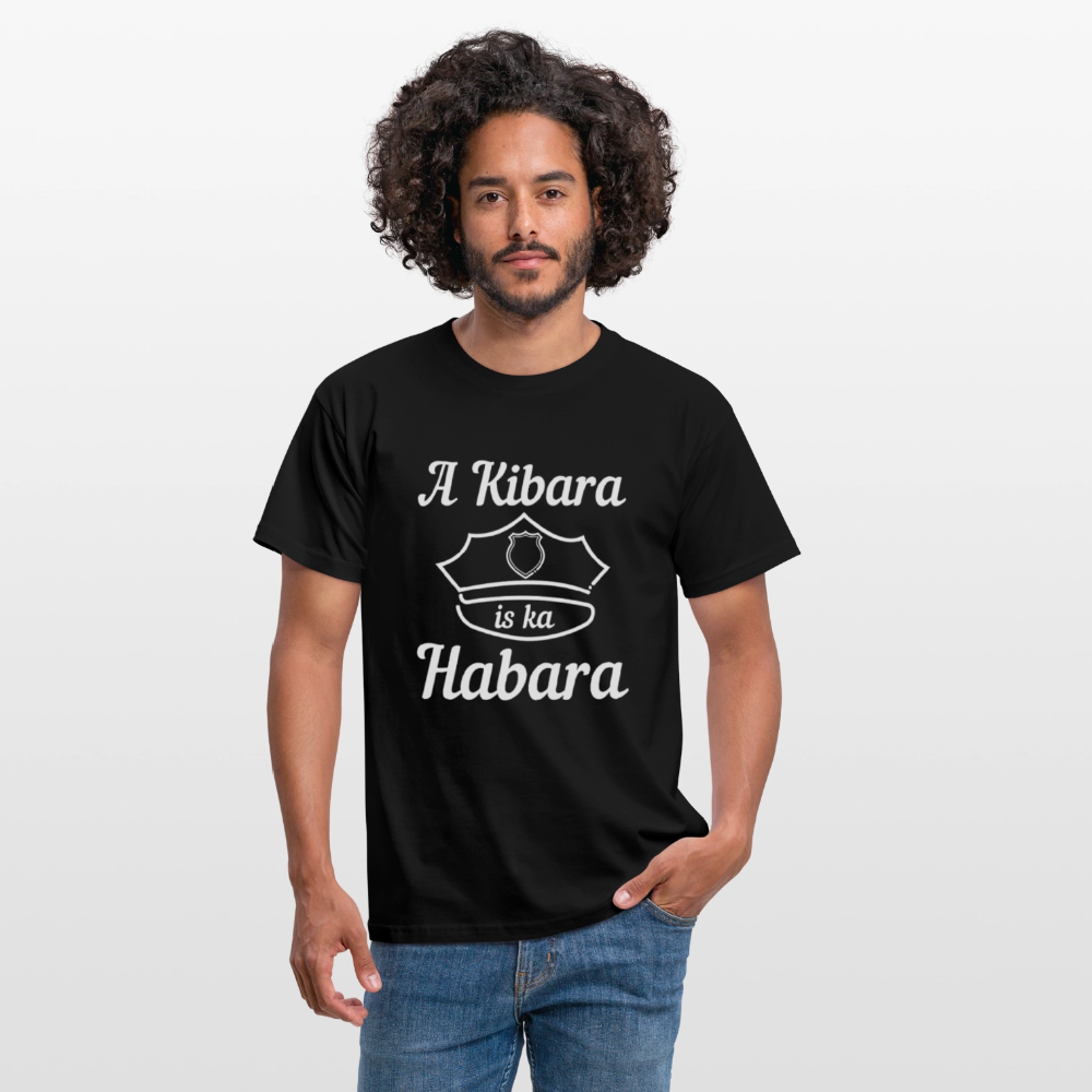 A Kibara is ka Habara (dt. ein Polizist ist kein Freund), Männer T-Shirt - Schwarz