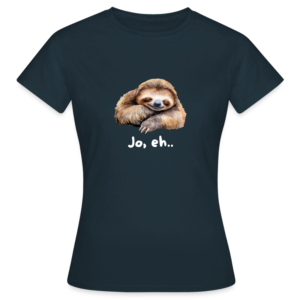 Jo eh - Faultier,  Frauen T-Shirt - Navy