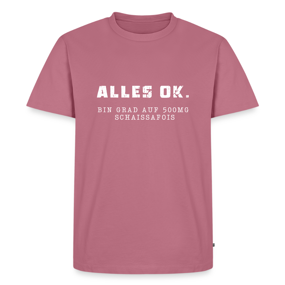 Alles Ok. Bin grad auf 500mg SCHAISSAFOIS, Männer T-Shirt - Mauve