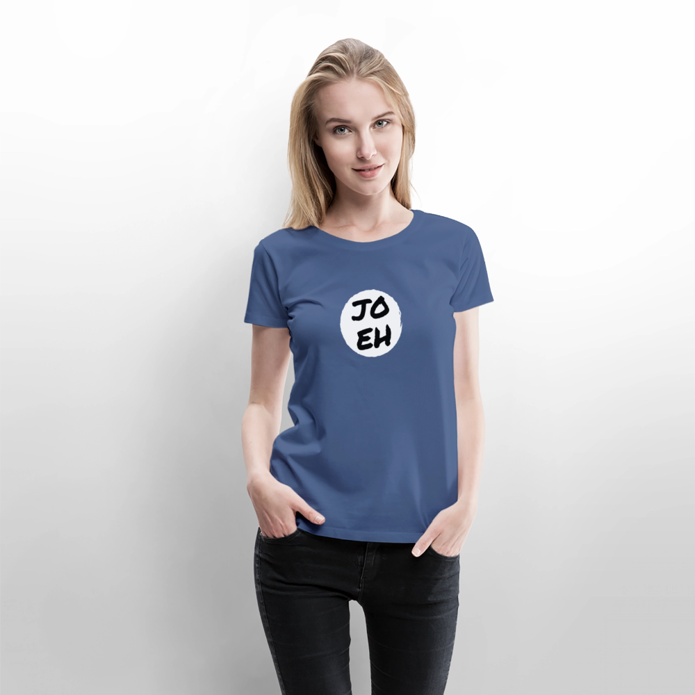 Jo eh - Ja, werde ich sicher eh nicht machen ;-)  Frauen Premium T-Shirt - Taubenblau