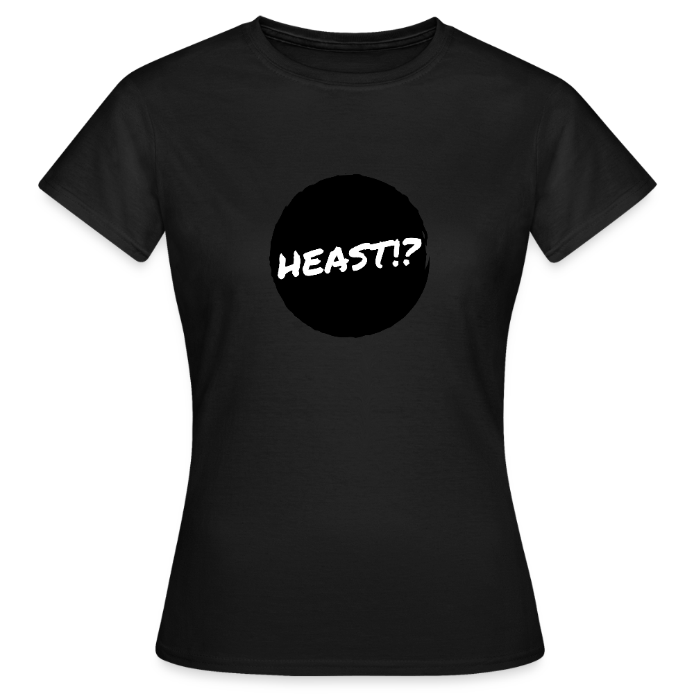 Heast!? (dt. Hörst du?!), Frauen T-Shirt - Schwarz