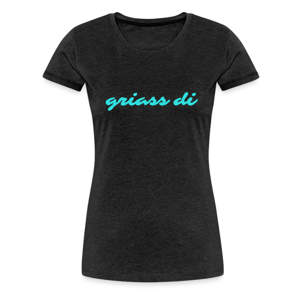 griass di - grüß dich, Frauen Premium T-Shirt - Anthrazit