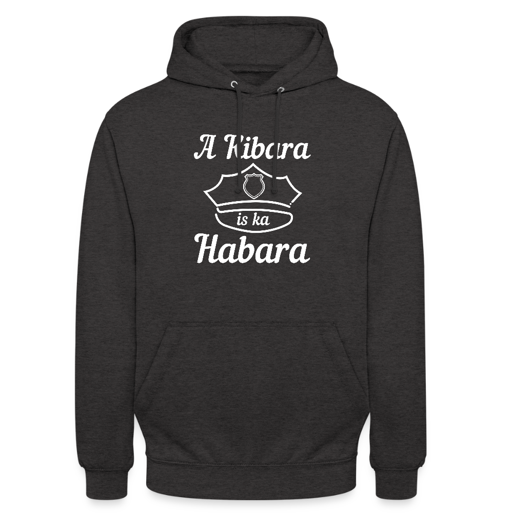 A Kibara is ka Habara, Hoodie - Anthrazit