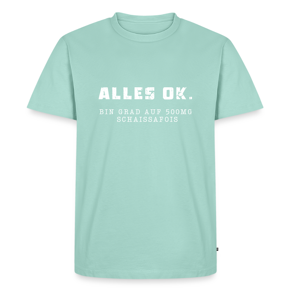 Alles Ok. Bin grad auf 500mg SCHAISSAFOIS, Männer T-Shirt - Mint 