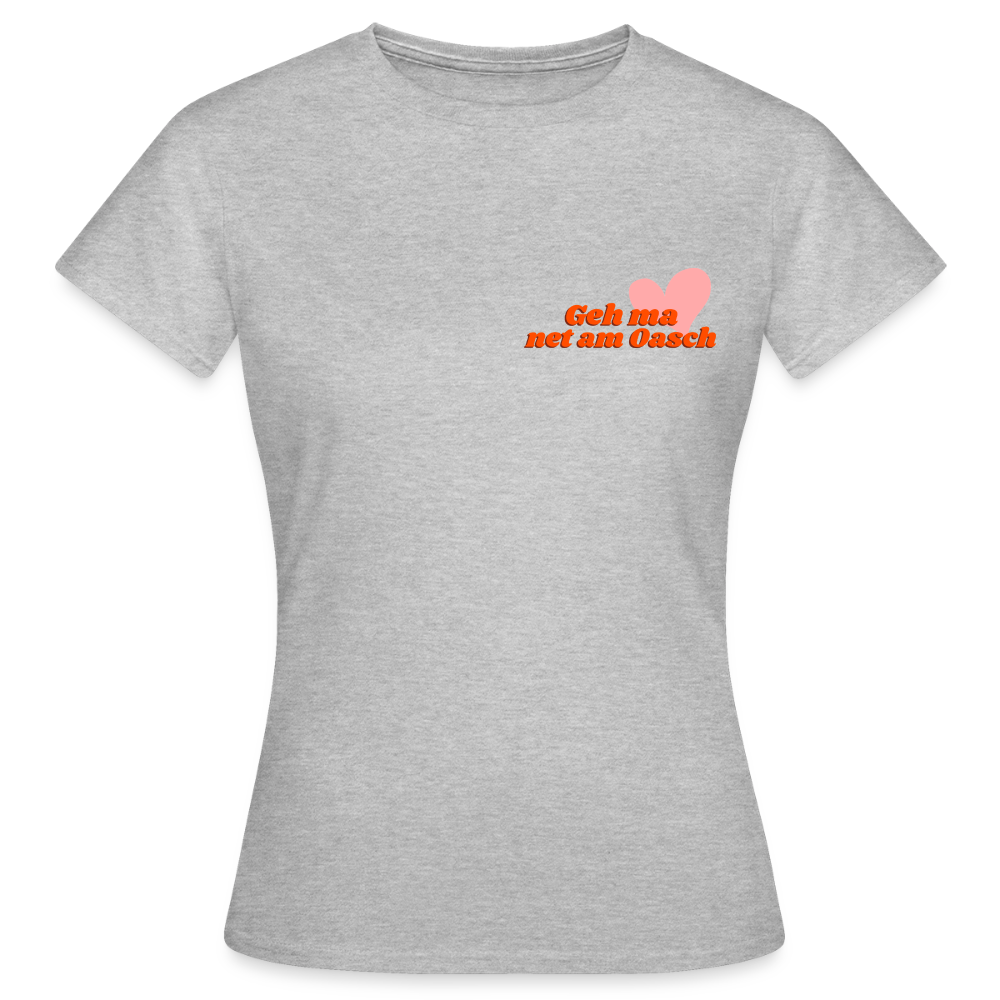 Geh ma net am Oasch, Frauen T-Shirt - Grau meliert