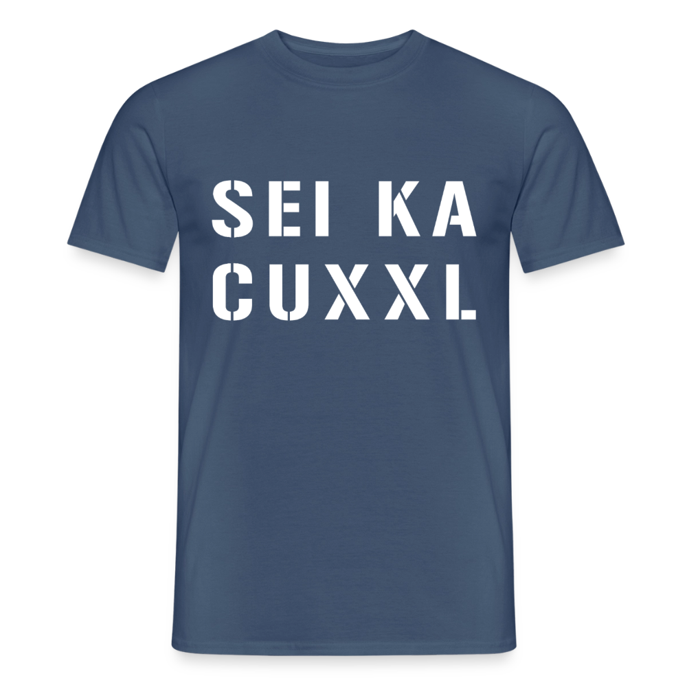 SEI KA CUXXL, Männer T-Shirt - Dunkles Denimblau