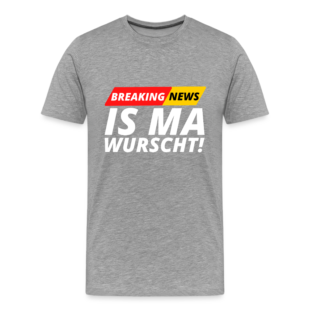 Breaking News: IS MA WURSCHT! Männer Premium T-Shirt - Grau meliert