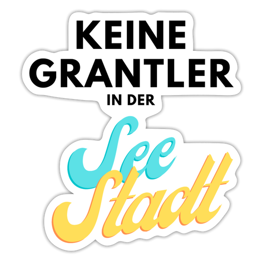 Keine Grantler in der Seestadt, Pickerl / Sticker - Mattweiß