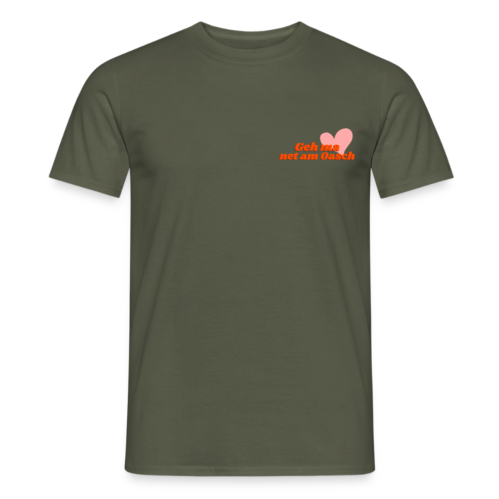 Geh ma net am Oasch, Männer T-Shirt - Militärgrün