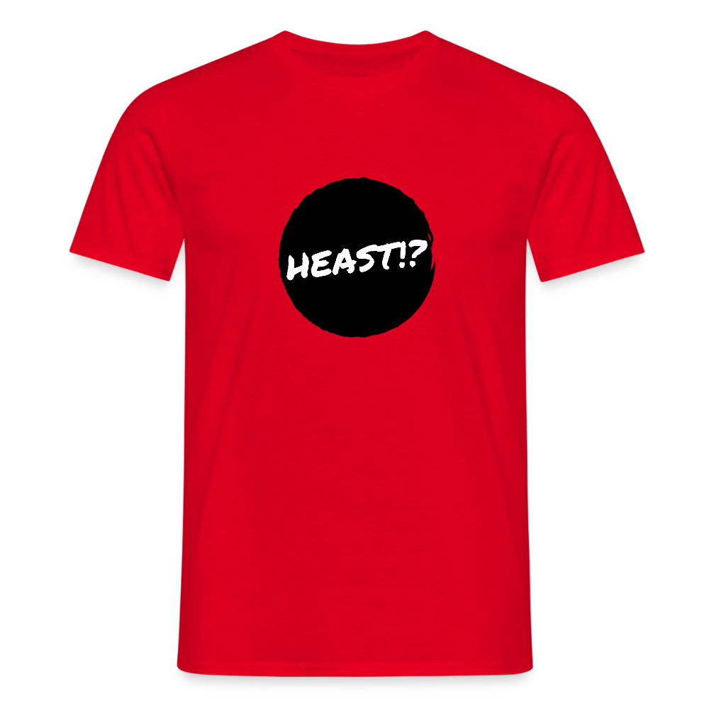 Heast!? (dt. Hörst du?!), Männer T-Shirt - Rot