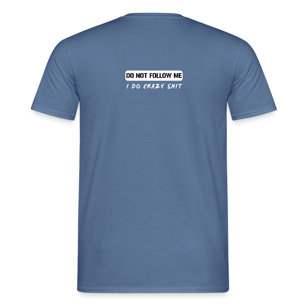 DO NOT FOLLOW ME - I DO CRAZY SHIT BACK - Men/ Männer T-Shirt - Taubenblau 