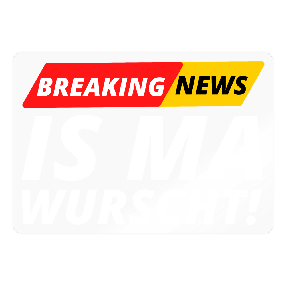 Is ma wurscht (dt. is mir schnuppe) , Pickerl / Sticker - Transparent glänzend