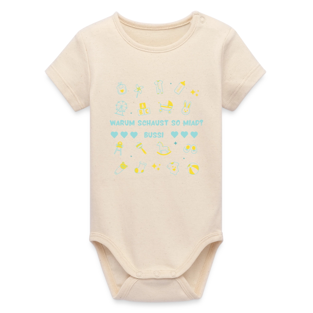 Warum schaust so miad? Bussi, Bio Baby-Body (kurzarm) - Natur