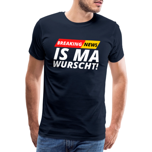 Breaking News: IS MA WURSCHT! Männer Premium T-Shirt - Navy