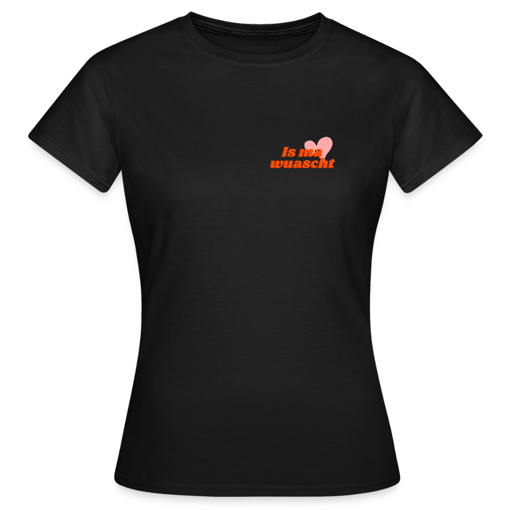 Is ma wuascht - cooler Dialekt Spruch, Frauen T-Shirt - Schwarz