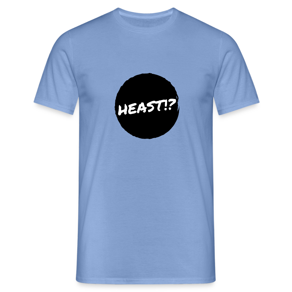 Heast!? (dt. Hörst du?!), Männer T-Shirt - carolina blue