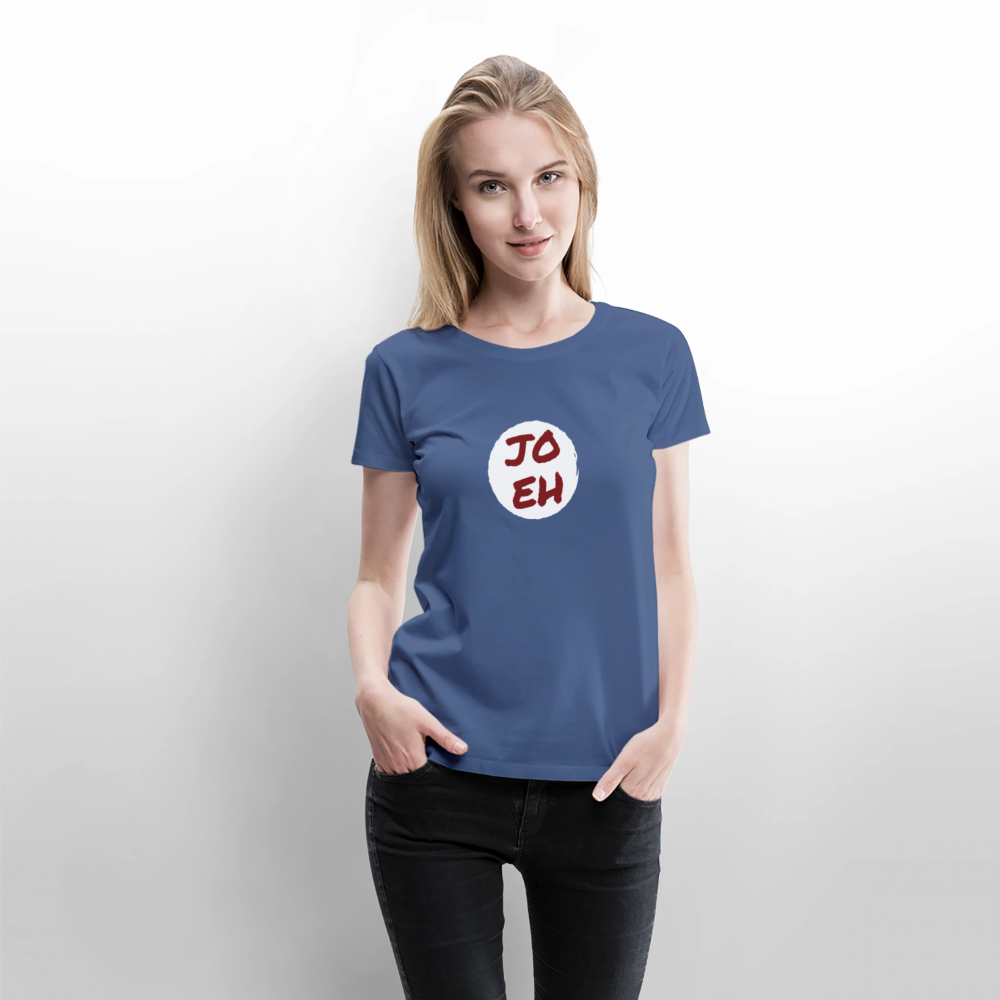 Jo eh - Ja, werde ich sicher eh nicht machen ;-)  Frauen Premium T-Shirt - Taubenblau