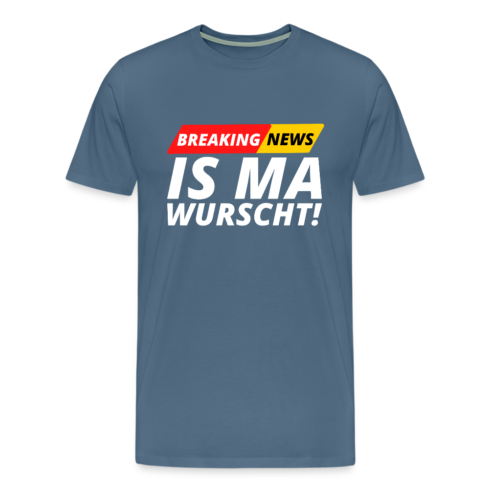 Breaking News: IS MA WURSCHT! Männer Premium T-Shirt - Blaugrau