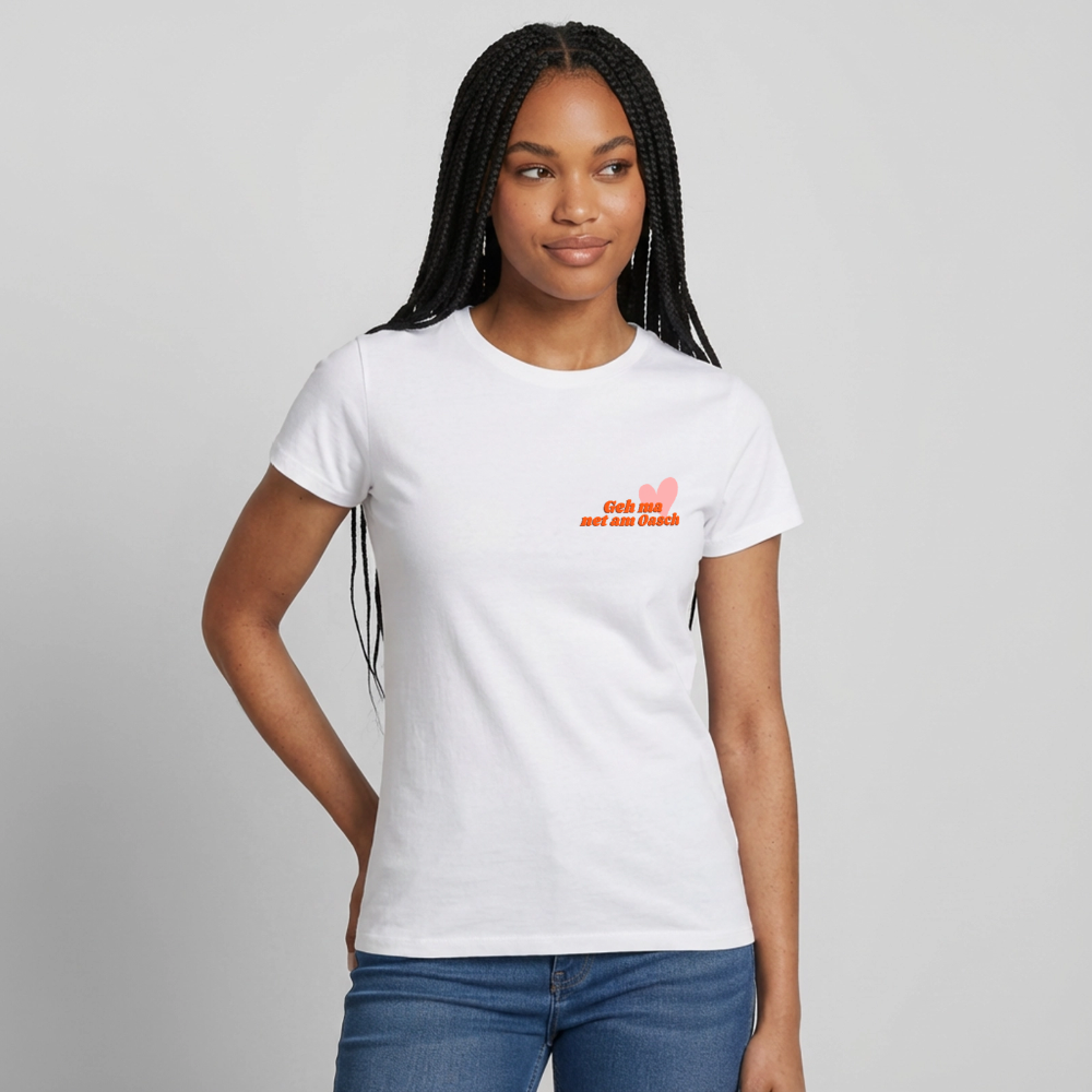 Geh ma net am Oasch, Frauen T-Shirt - Weiß