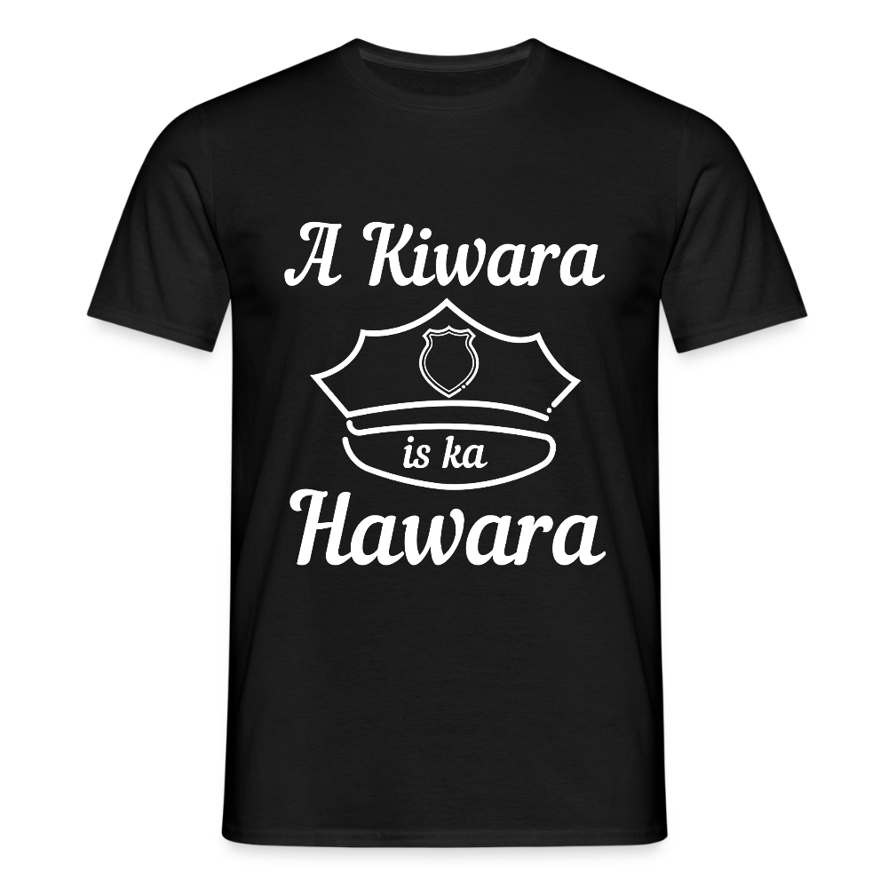 A Kiwara is ka Hawara, Männer T-Shirt - Schwarz