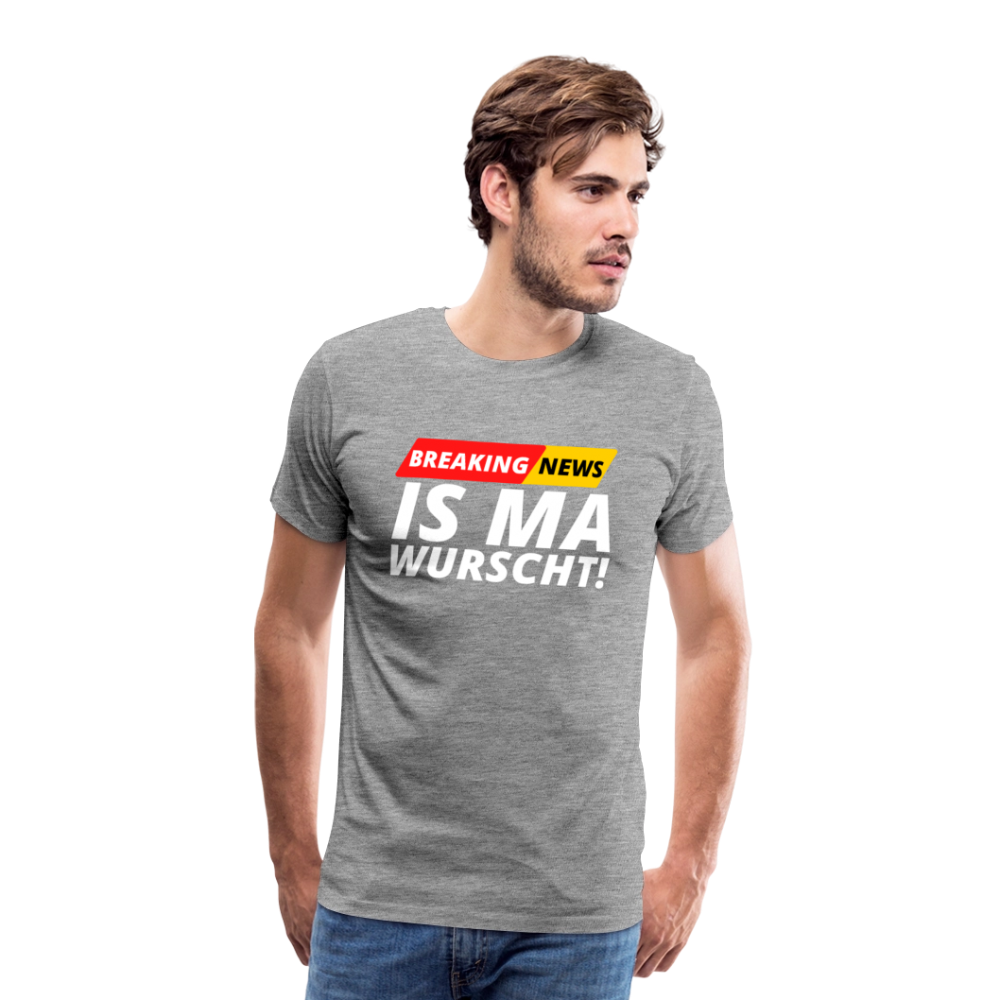 Breaking News: IS MA WURSCHT! Männer Premium T-Shirt - Grau meliert