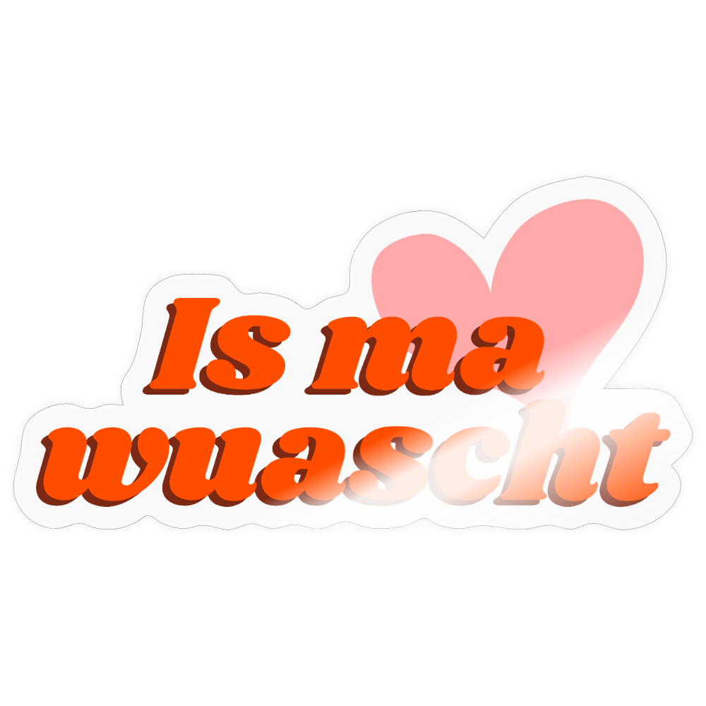 Is ma wuascht - Pickerl (Sticker) - Transparent glänzend