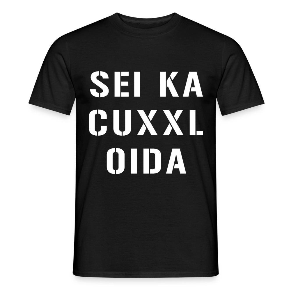 SEI KA CUXXL OIDA, Männer T-Shirt - Schwarz
