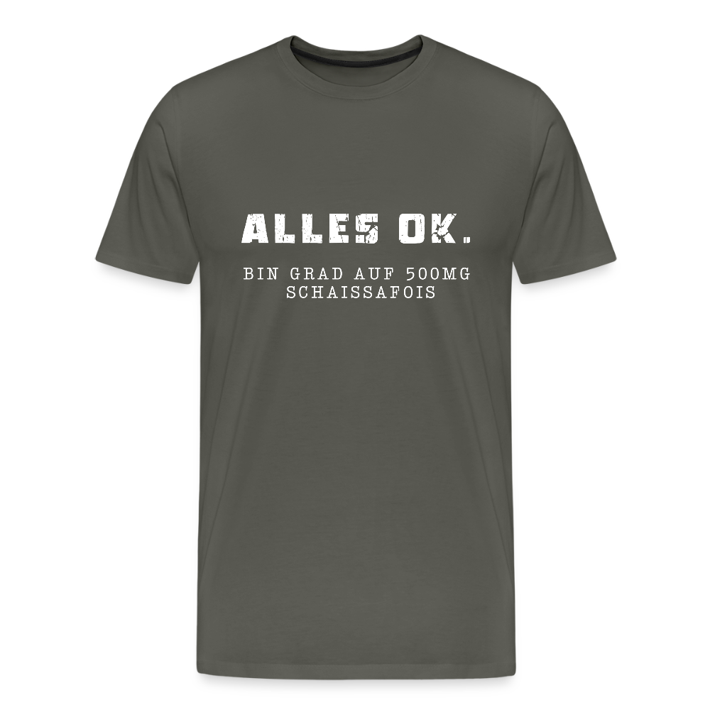 Alles Ok. Bin grad auf 500mg SCHAISSAFOIS, Männer T-Shirt - Asphalt