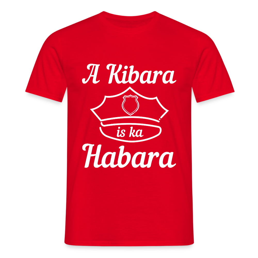 A Kibara is ka Habara (dt. ein Polizist ist kein Freund), Männer T-Shirt - Rot