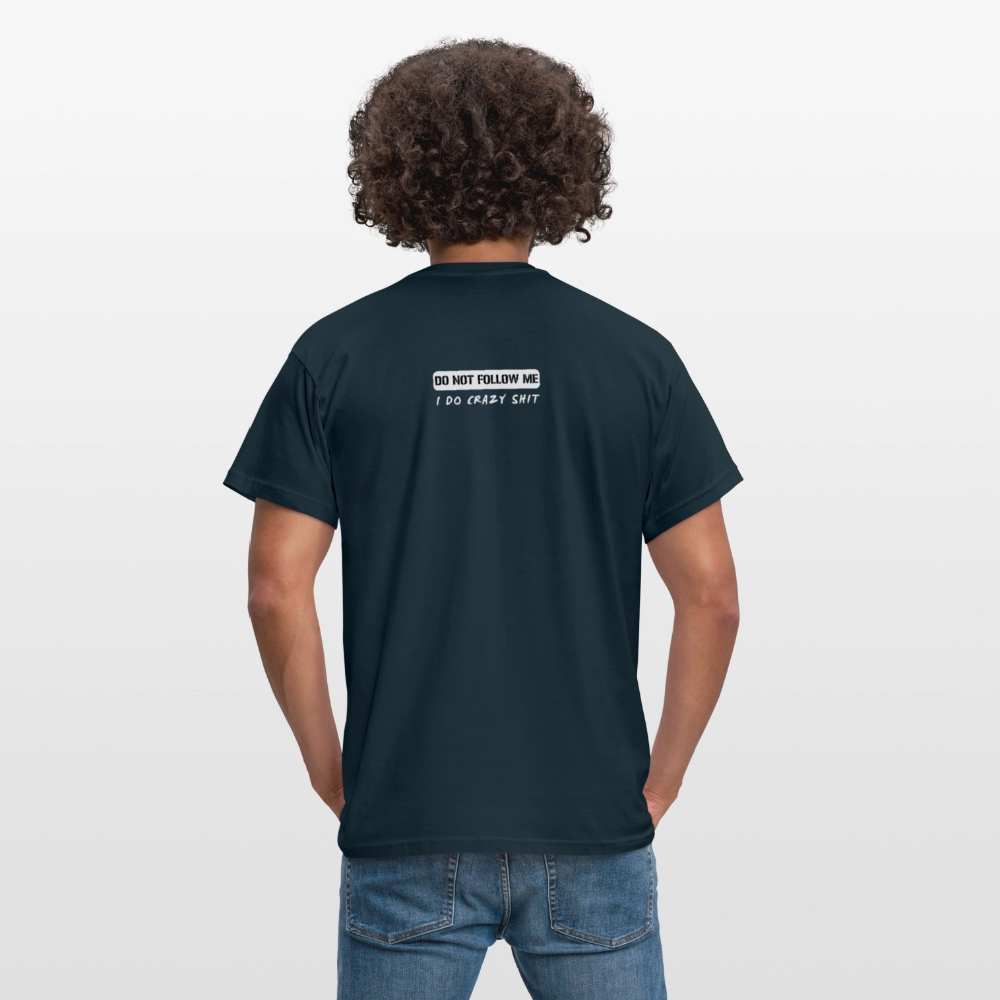 DO NOT FOLLOW ME - I DO CRAZY SHIT BACK - Men/ Männer T-Shirt - Navy
