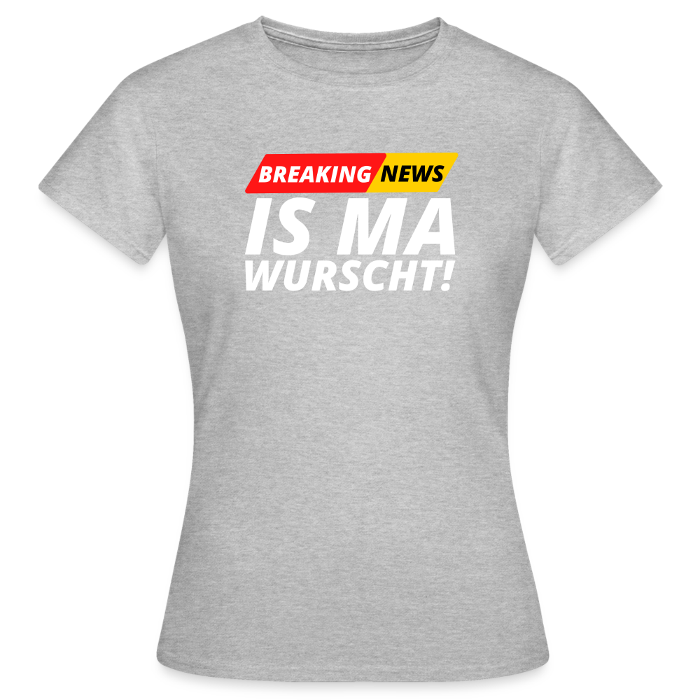 Breaking News: IS MA WURSCHT! Frauen T-Shirt - Grau meliert