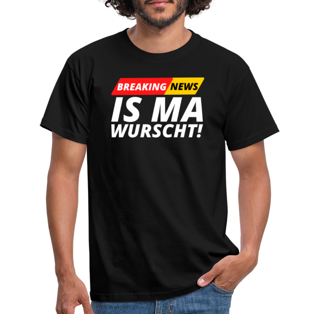 Breaking News: IS MA WURSCHT! Männer T-Shirt - Schwarz