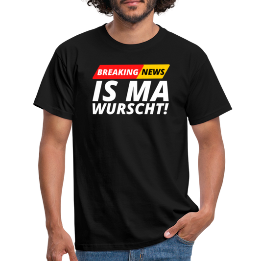 Breaking News: IS MA WURSCHT! Männer T-Shirt - Schwarz