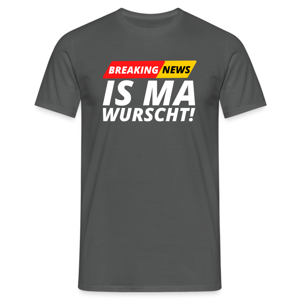 Breaking News: IS MA WURSCHT! Männer T-Shirt - Anthrazit