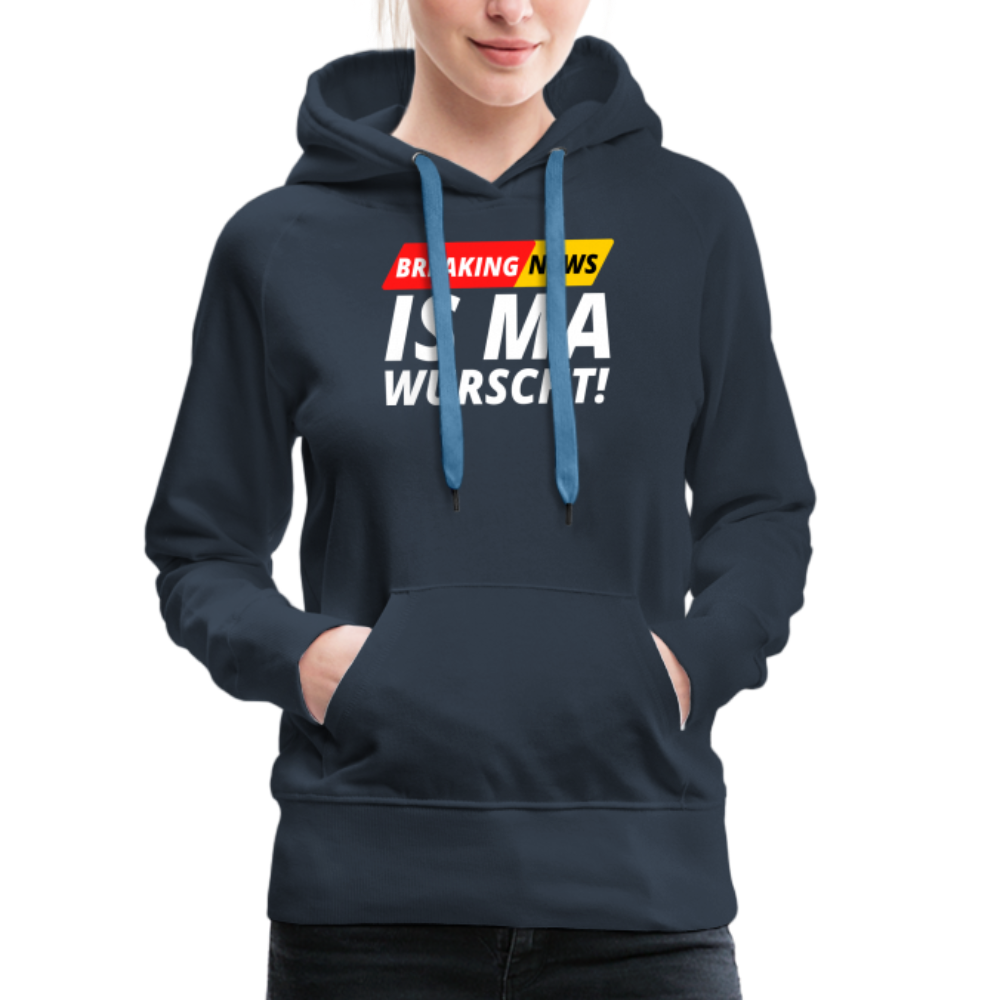 Breaking News: IS MA WURSCHT! Frauen Premium Hoodie - Navy