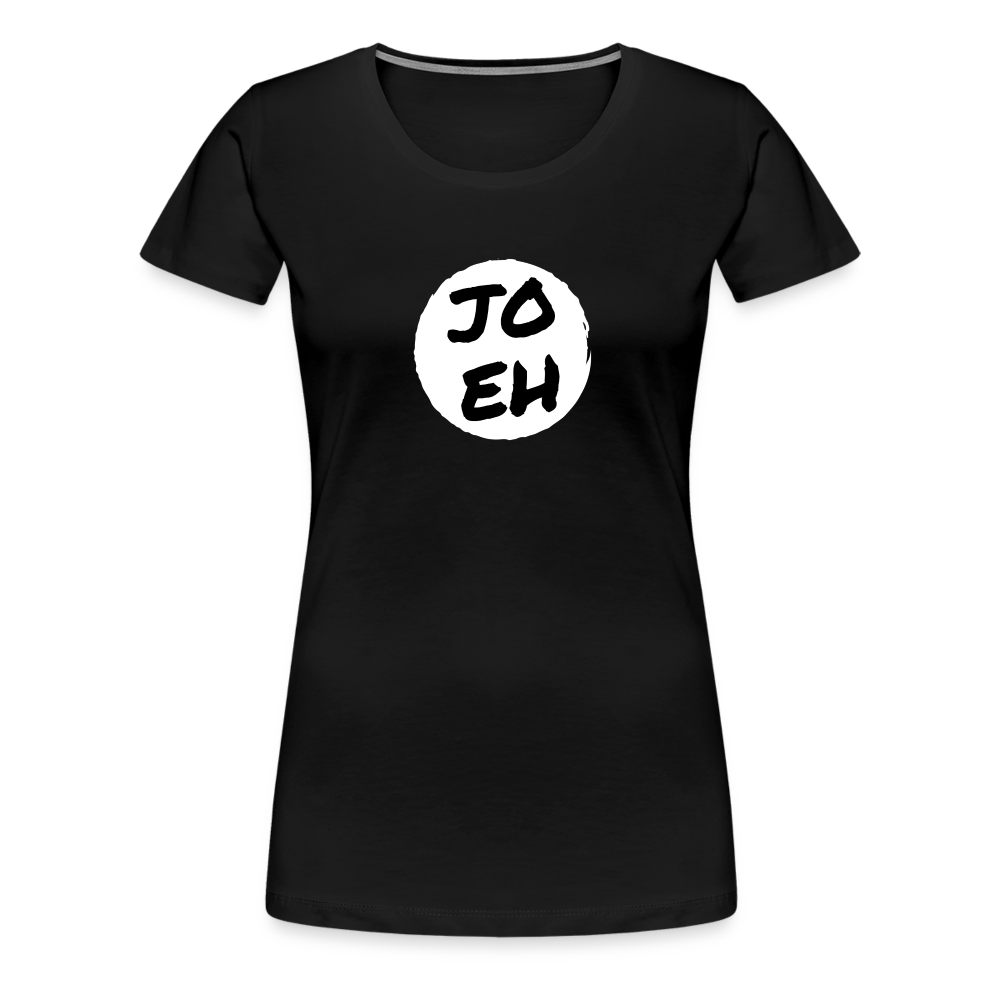 Jo eh - Ja, werde ich sicher eh nicht machen ;-)  Frauen Premium T-Shirt - Schwarz