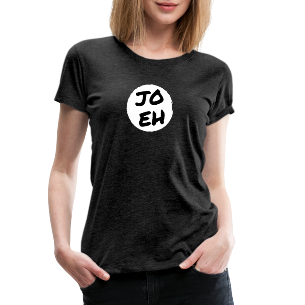 Jo eh - Ja, werde ich sicher eh nicht machen ;-)  Frauen Premium T-Shirt - Anthrazit